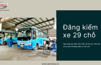 Thủ tục đăng kiểm xe 29 chỗ và chi phí mới nhất 2024